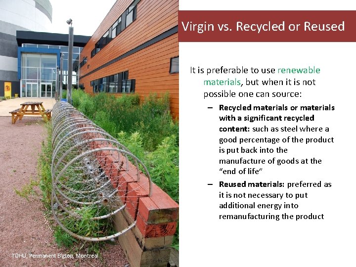 Virgin vs. Recycled or Reused It is preferable to use renewable materials, but when