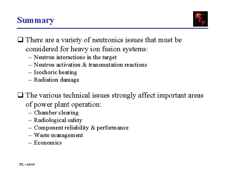 Summary q There a variety of neutronics issues that must be considered for heavy
