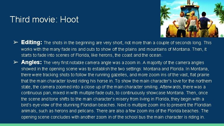 Third movie: Hoot ➢ Editing: The shots in the beginning are very short, not
