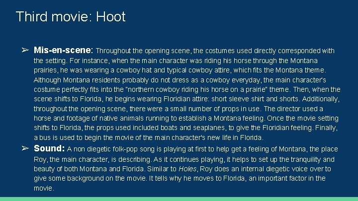 Third movie: Hoot ➢ Mis-en-scene: Throughout the opening scene, the costumes used directly corresponded