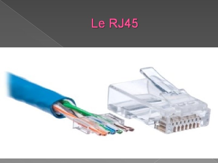 Le RJ 45 