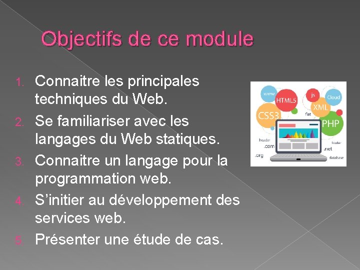 Objectifs de ce module 1. 2. 3. 4. 5. Connaitre les principales techniques du