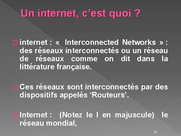 Un internet, c’est quoi ? � internet : « Interconnected Networks » : des