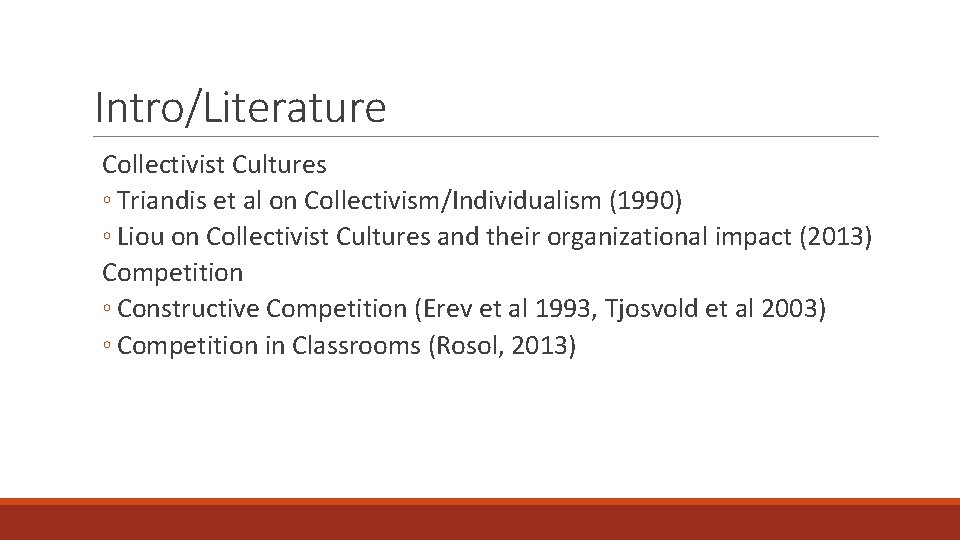 Intro/Literature Collectivist Cultures ◦ Triandis et al on Collectivism/Individualism (1990) ◦ Liou on Collectivist