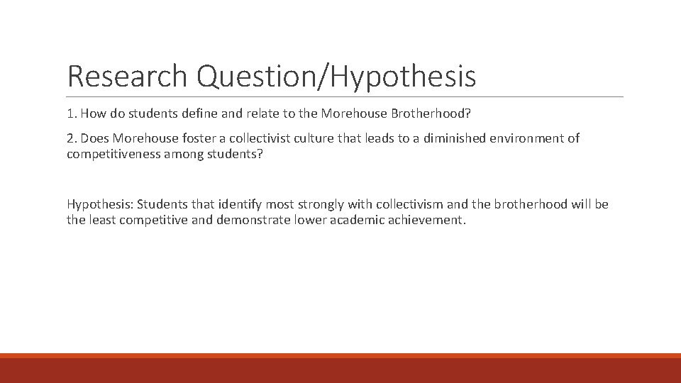 Research Question/Hypothesis 1. How do students define and relate to the Morehouse Brotherhood? 2.