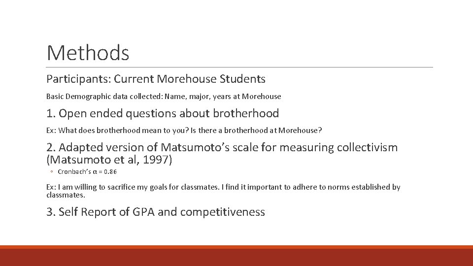 Methods Participants: Current Morehouse Students Basic Demographic data collected: Name, major, years at Morehouse