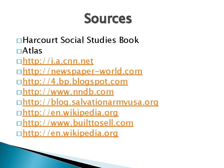 Sources � Harcourt � Atlas Social Studies Book � http: //i. a. cnn. net