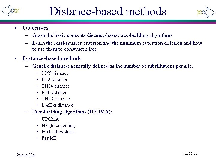 Distance-based methods • Objectives – Grasp the basic concepts distance-based tree-building algorithms – Learn