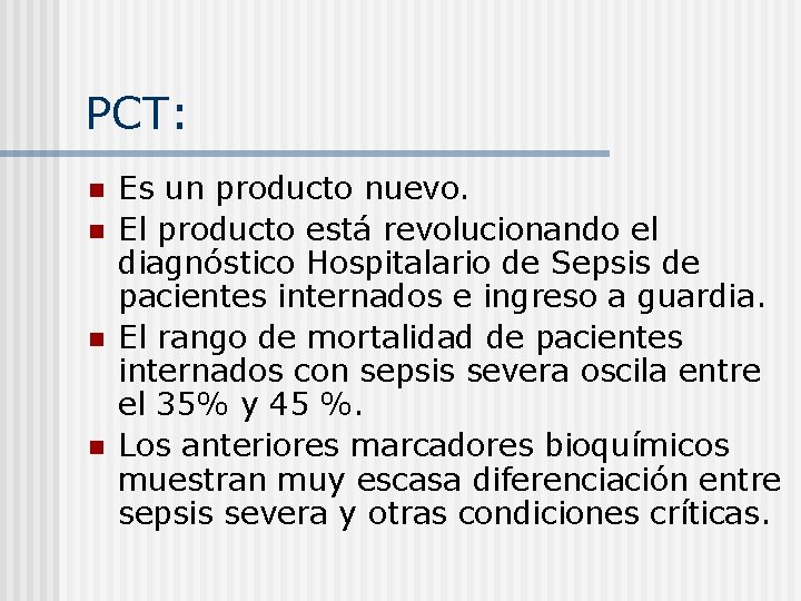 PCT: n n Es un producto nuevo. El producto está revolucionando el diagnóstico Hospitalario