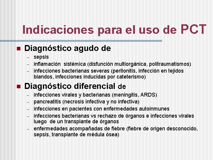 Indicaciones para el uso de PCT n Diagnóstico agudo de – – – n