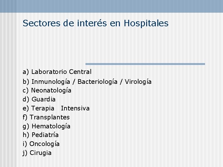 Sectores de interés en Hospitales a) Laboratorio Central b) Inmunología / Bacteriología / Virología