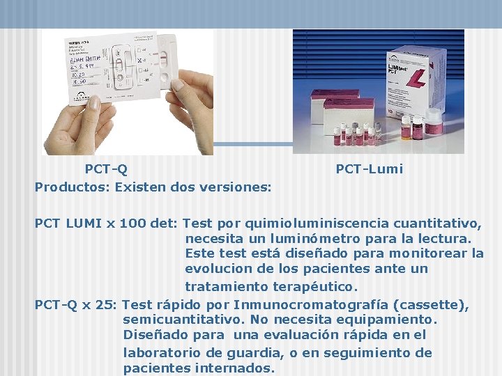 PCT-Q Productos: Existen dos versiones: PCT-Lumi PCT LUMI x 100 det: Test por quimioluminiscencia