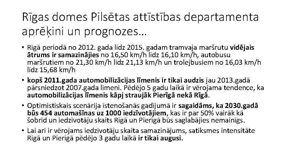 Rīgas domes Pilsētas attīstības departamenta aprēķini un prognozes… • Rīgā periodā no 2012. gada