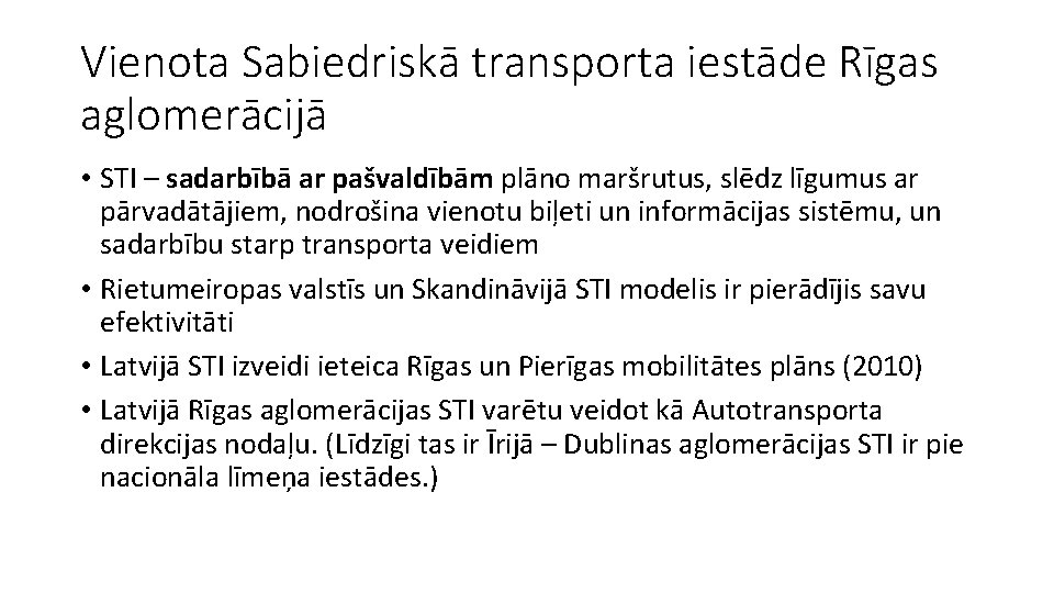 Vienota Sabiedriskā transporta iestāde Rīgas aglomerācijā • STI – sadarbībā ar pašvaldībām plāno maršrutus,