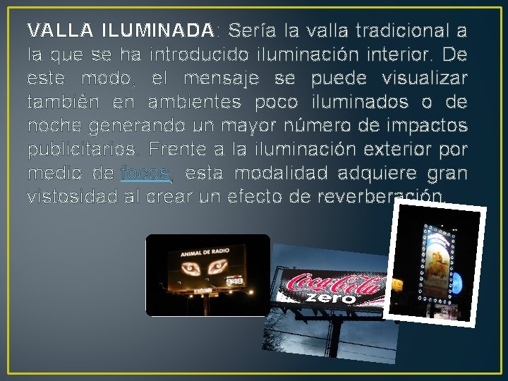 VALLA ILUMINADA: Sería la valla tradicional a la que se ha introducido iluminación interior.