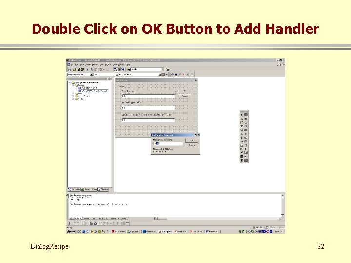 Double Click on OK Button to Add Handler Dialog. Recipe 22 