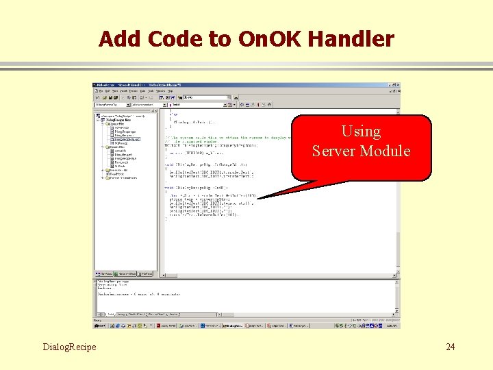 Add Code to On. OK Handler Using Server Module Dialog. Recipe 24 