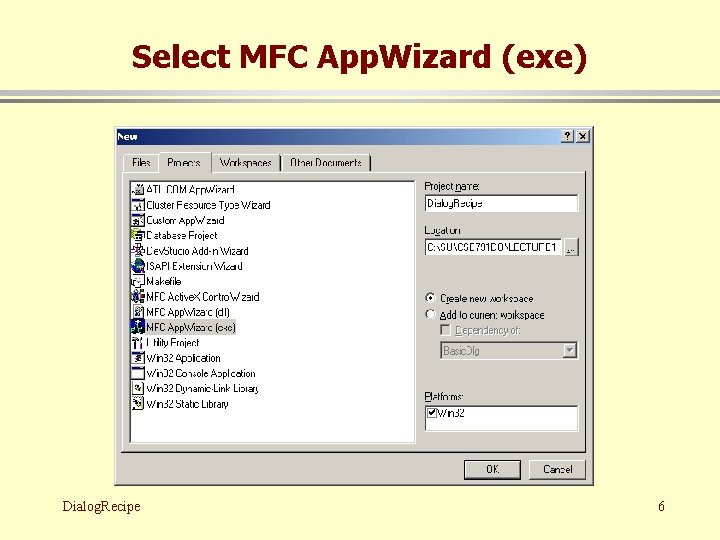 Select MFC App. Wizard (exe) Dialog. Recipe 6 