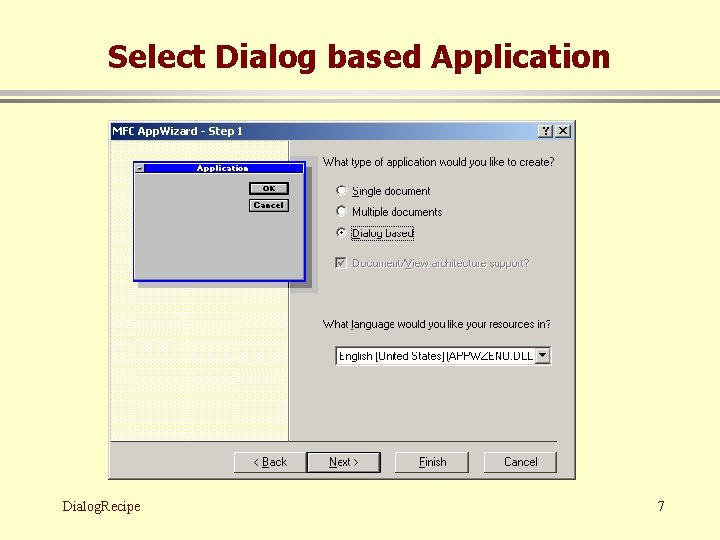 Select Dialog based Application Dialog. Recipe 7 