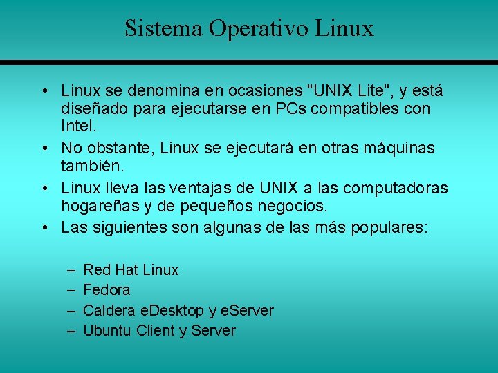 Sistema Operativo Linux • Linux se denomina en ocasiones "UNIX Lite", y está diseñado