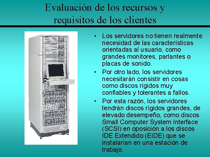 Evaluación de los recursos y requisitos de los clientes • Los servidores no tienen