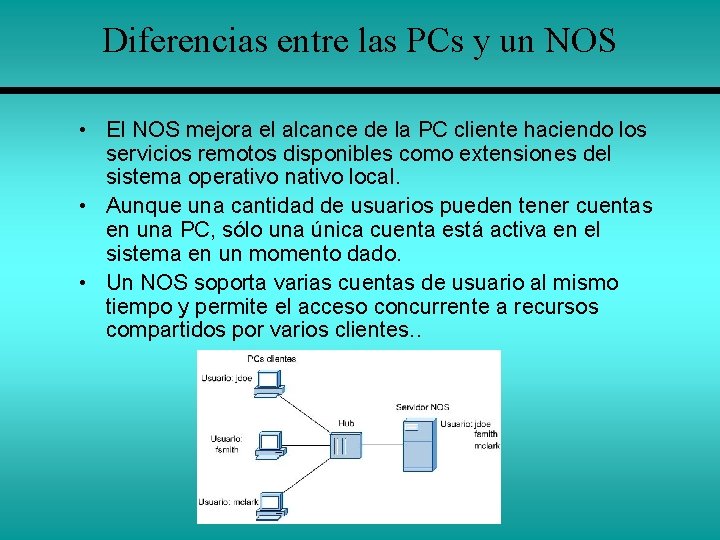 Diferencias entre las PCs y un NOS • El NOS mejora el alcance de