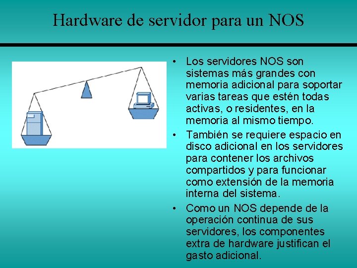 Hardware de servidor para un NOS • Los servidores NOS son sistemas más grandes