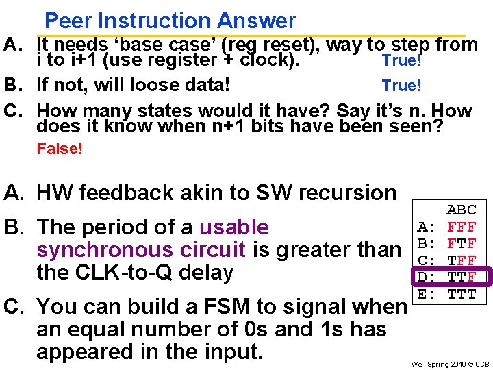 Peer Instruction Answer A. It needs ‘base case’ (reg reset), way to step from Peer Instruction Answer A. It needs ‘base case’ (reg reset), way to step from