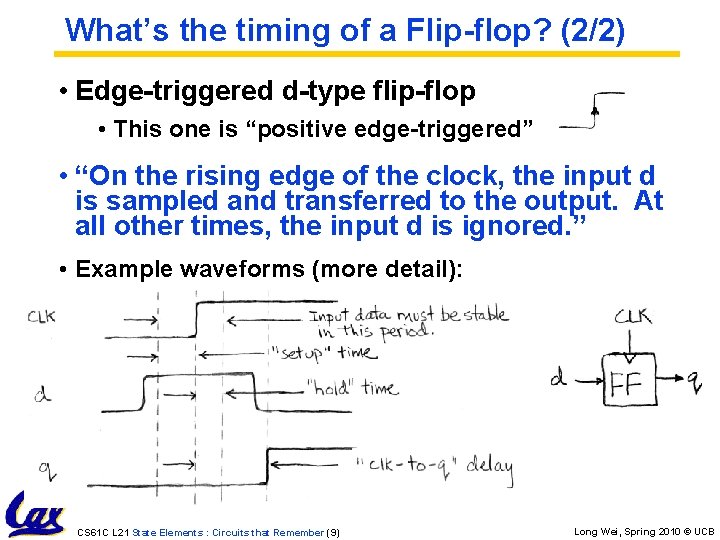 What’s the timing of a Flip-flop? (2/2) • Edge-triggered d-type flip-flop • This one What’s the timing of a Flip-flop? (2/2) • Edge-triggered d-type flip-flop • This one