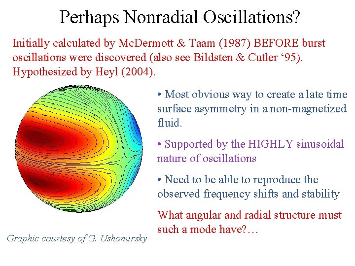 Perhaps Nonradial Oscillations? Initially calculated by Mc. Dermott & Taam (1987) BEFORE burst oscillations