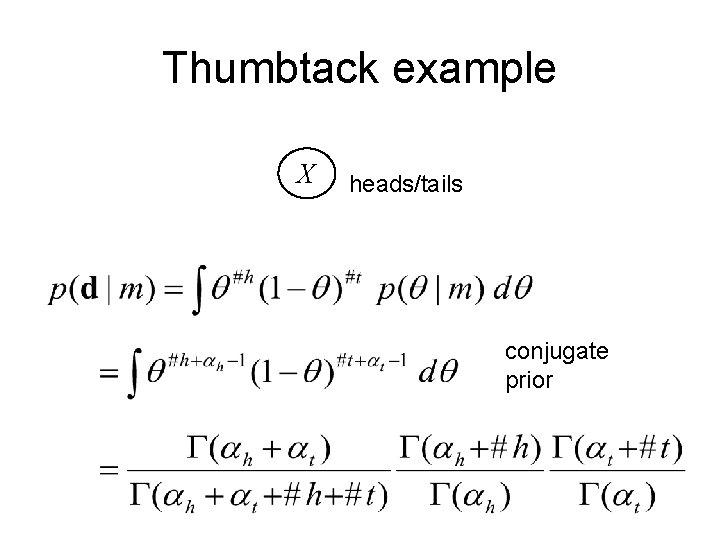 Thumbtack example X heads/tails conjugate prior 
