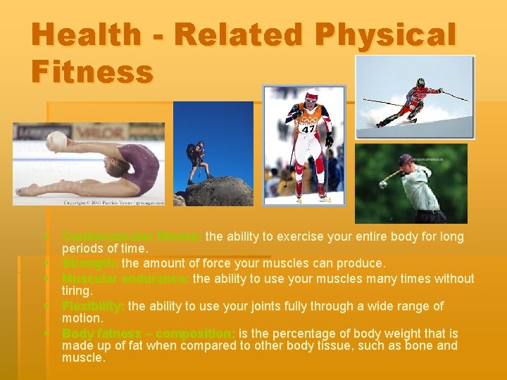 Health - Related Physical Fitness § Cardiovascular fitness: the ability to exercise your entire