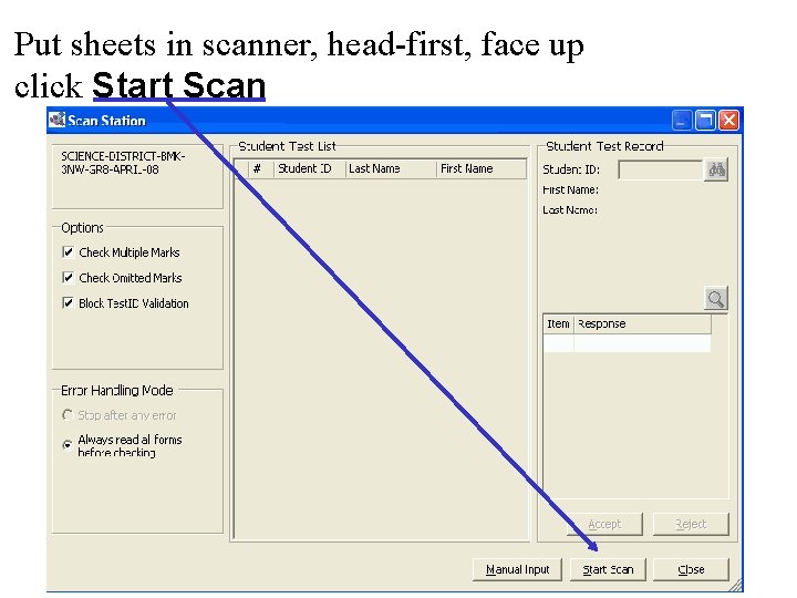 Put sheets in scanner, head-first, face up click Start Scan 