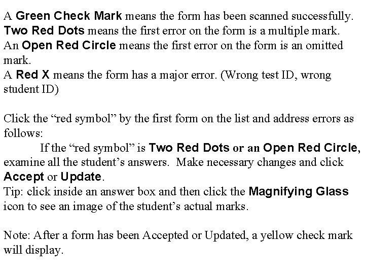 A Green Check Mark means the form has been scanned successfully. Two Red Dots