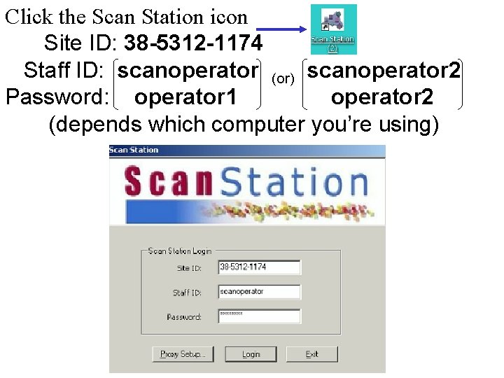 Click the Scan Station icon Site ID: 38 -5312 -1174 Staff ID: scanoperator (or)