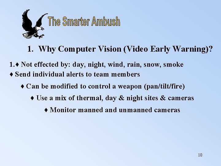 1. Why Computer Vision (Video Early Warning)? 1. ♦ Not effected by: day, night,