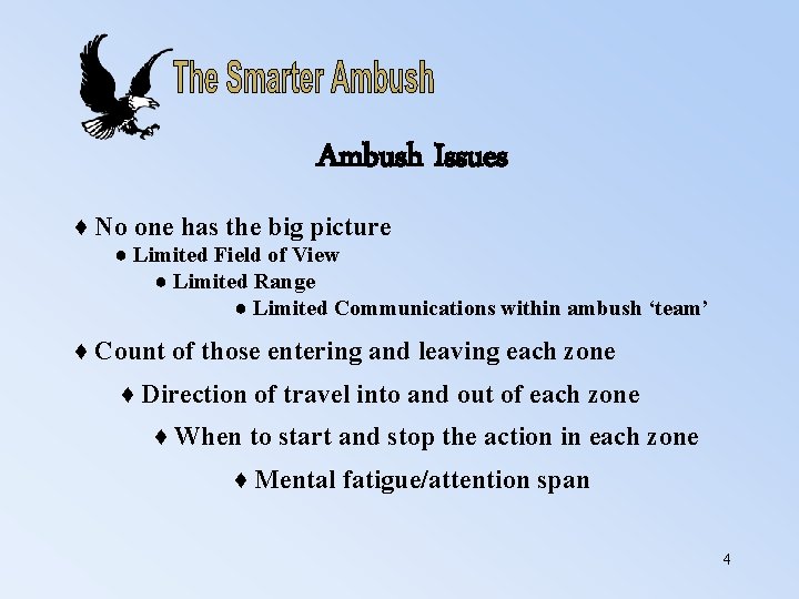 Ambush Issues ♦ No one has the big picture ● Limited Field of View