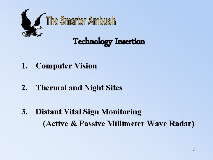 Technology Insertion 1. Computer Vision 2. Thermal and Night Sites 3. Distant Vital Sign