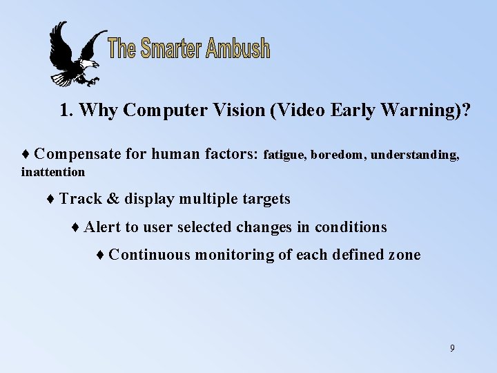 1. Why Computer Vision (Video Early Warning)? ♦ Compensate for human factors: fatigue, boredom,