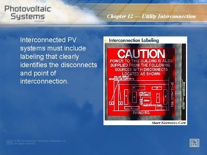Chapter 12 — Utility Interconnection Interconnected PV systems must include labeling that clearly identifies