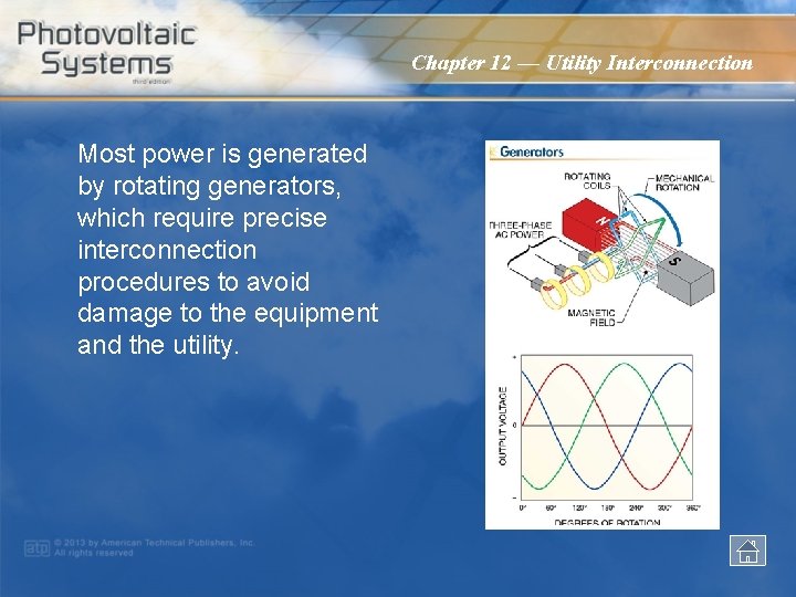 Chapter 12 — Utility Interconnection Most power is generated by rotating generators, which require