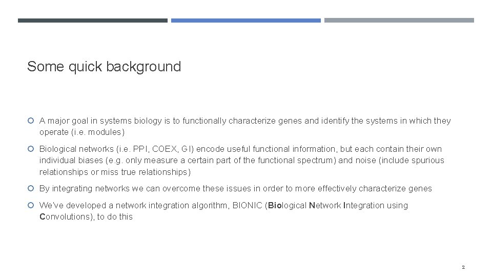 Some quick background A major goal in systems biology is to functionally characterize genes