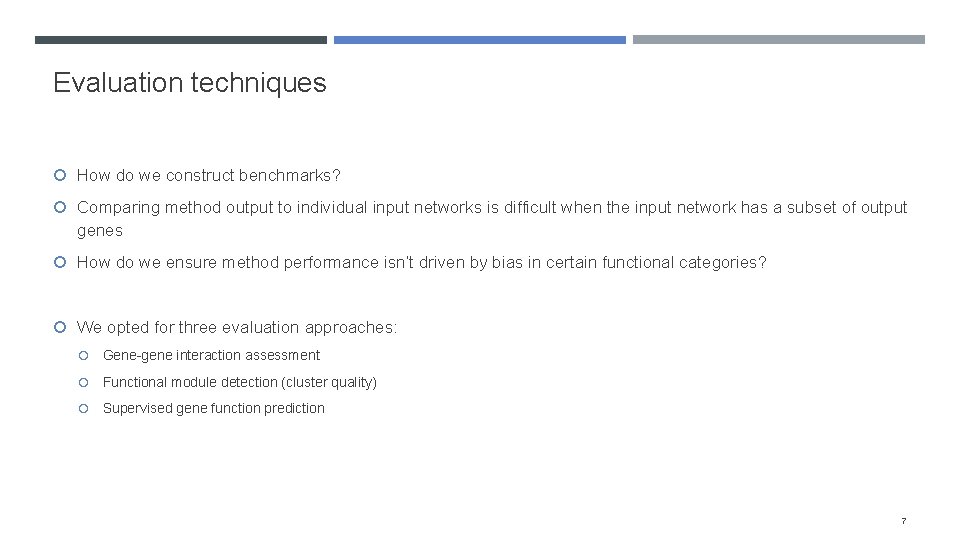 Evaluation techniques How do we construct benchmarks? Comparing method output to individual input networks