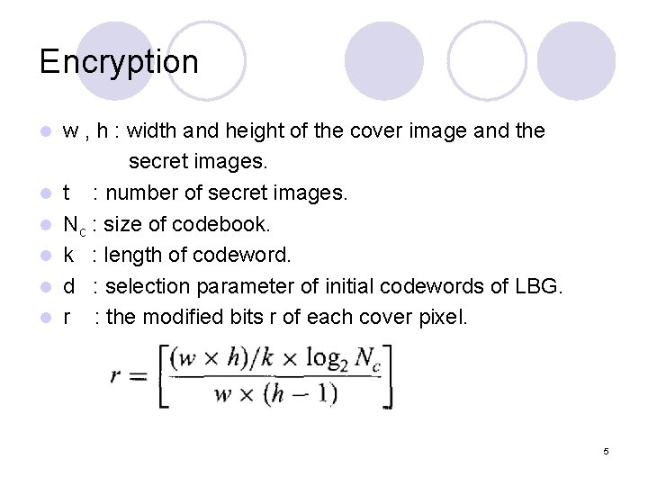 Encryption l l l w , h : width and height of the cover