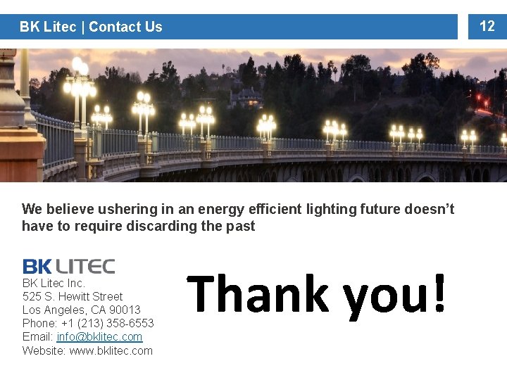 12 BK Litec | Contact Us We believe ushering in an energy efficient lighting 12 BK Litec | Contact Us We believe ushering in an energy efficient lighting