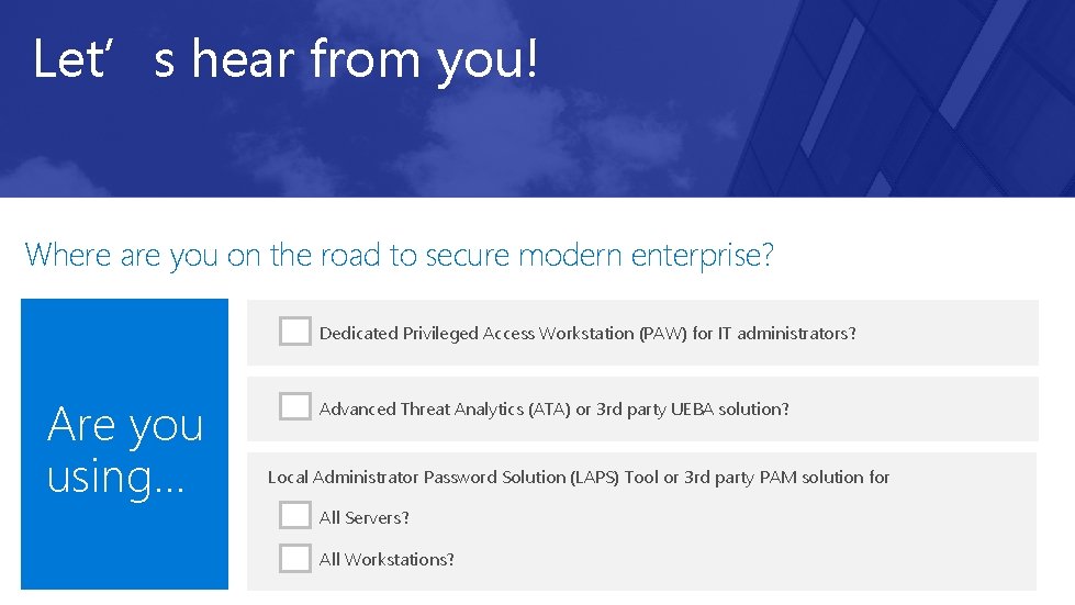 Let’s hear from you! Where are you on the road to secure modern enterprise?