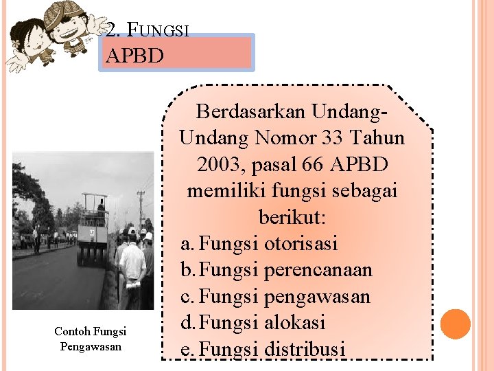 2. FUNGSI APBD Contoh Fungsi Pengawasan Berdasarkan Undang Nomor 33 Tahun 2003, pasal 66