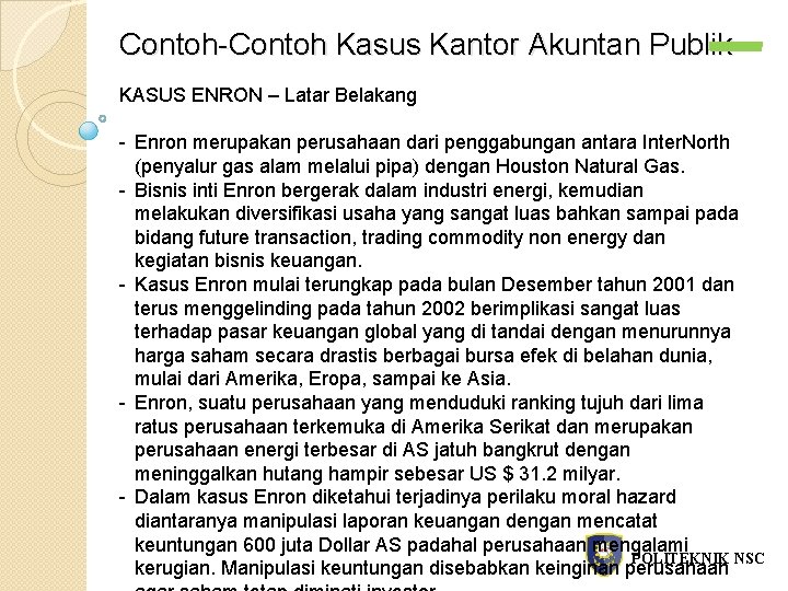 Contoh-Contoh Kasus Kantor Akuntan Publik KASUS ENRON – Latar Belakang - Enron merupakan perusahaan