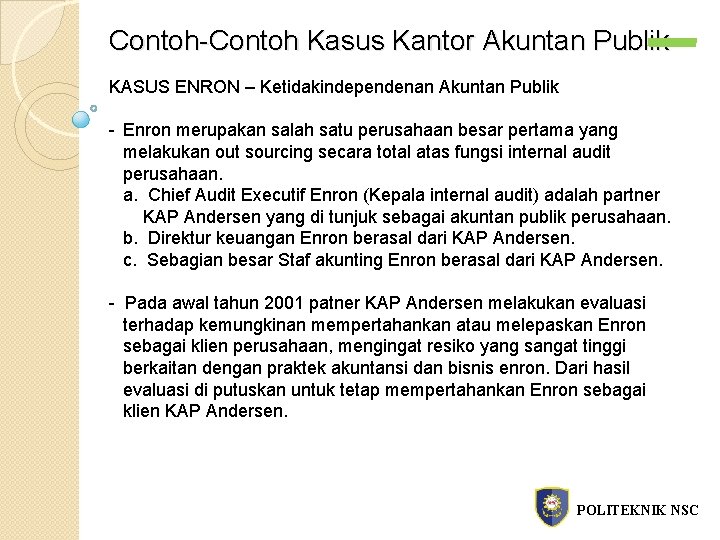 Contoh-Contoh Kasus Kantor Akuntan Publik KASUS ENRON – Ketidakindependenan Akuntan Publik - Enron merupakan