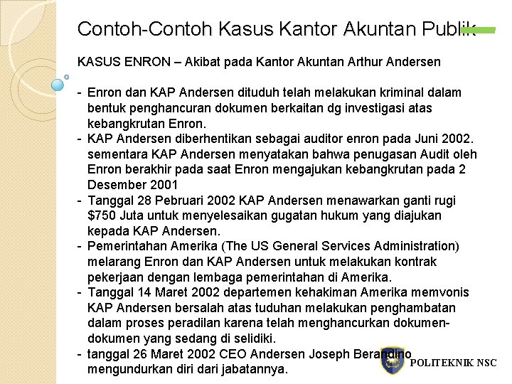 Contoh-Contoh Kasus Kantor Akuntan Publik KASUS ENRON – Akibat pada Kantor Akuntan Arthur Andersen